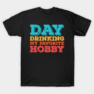 Day Drinking My Favorite Hobby T-Shirt